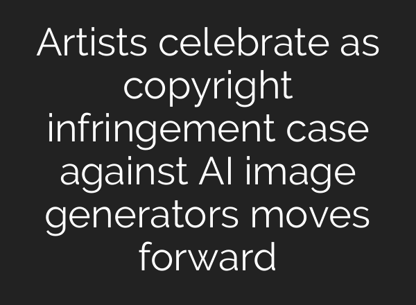 Artists celebrate as copyright infringement case against AI image generators moves forward