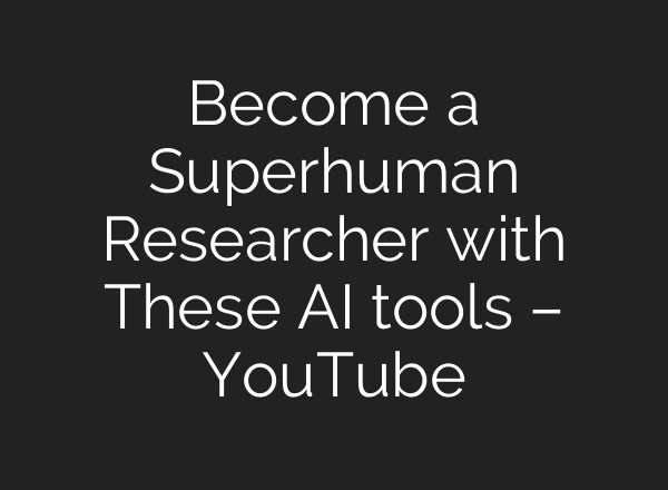 Become a Superhuman Researcher with These <b>AI</b> tools – YouTube