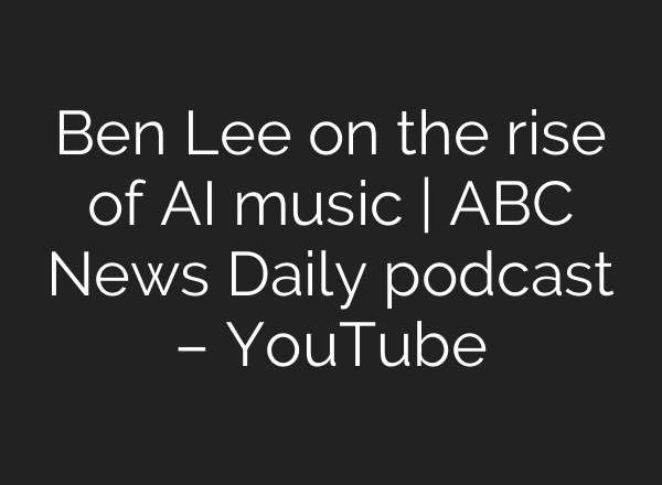 Ben Lee on the rise of <b>AI</b> music | ABC News Daily podcast – YouTube