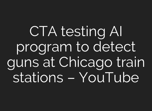 CTA testing <b>AI</b> program to detect guns at Chicago train stations – YouTube