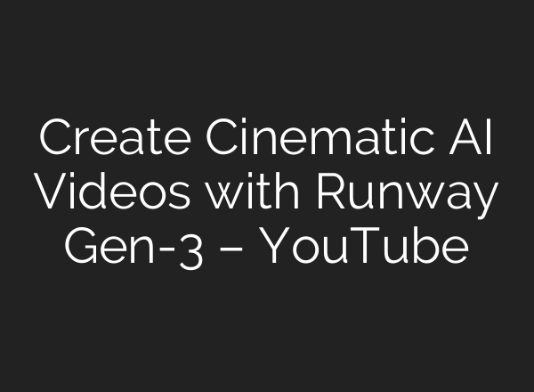 Create Cinematic <b>AI</b> Videos with Runway Gen-3 – YouTube