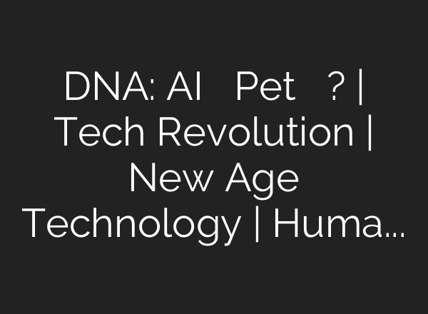 DNA: <b>AI</b> बताएगा आपके Pet ने क्या कहा? | Tech Revolution | New Age Technology | Humans