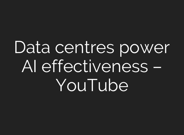 Data centres power <b>AI</b> effectiveness – YouTube