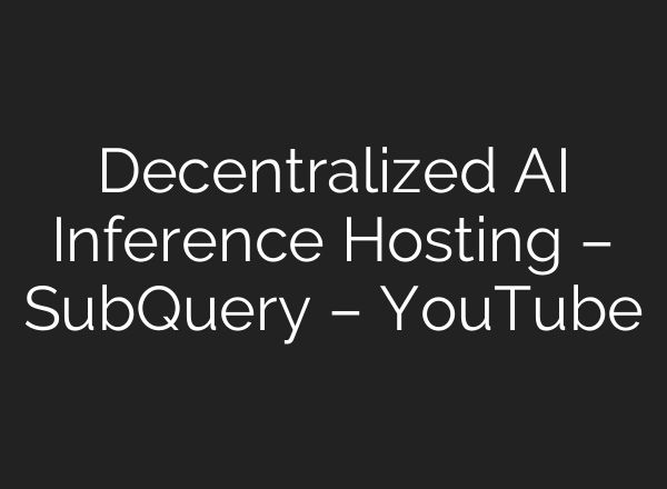 Decentralized <b>AI</b> Inference Hosting – SubQuery – YouTube