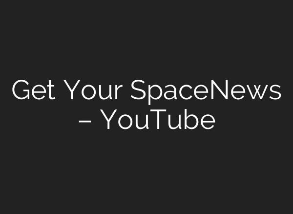 Get Your SpaceNews – YouTube