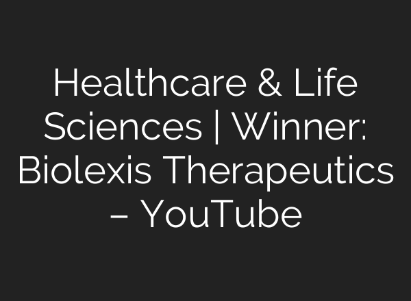 Healthcare & Life Sciences | Winner: Biolexis Therapeutics – YouTube