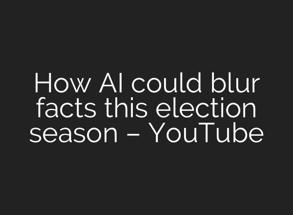 How <b>AI</b> could blur facts this election season – YouTube