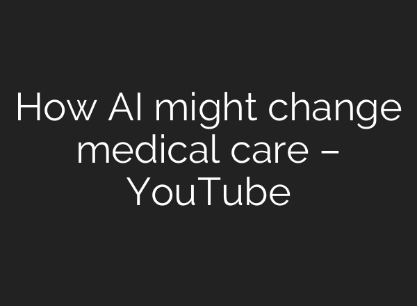 How <b>AI</b> might change medical care – YouTube
