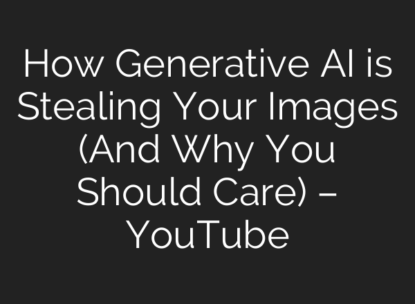 How Generative <b>AI</b> is Stealing Your Images (And Why You Should Care) – YouTube
