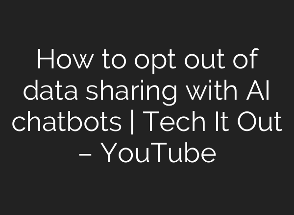 How to opt out of data sharing with <b>AI</b> chatbots | Tech It Out – YouTube