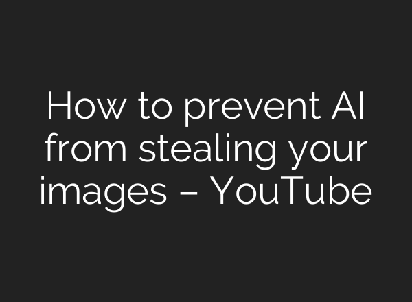How to prevent <b>AI</b> from stealing your images – YouTube