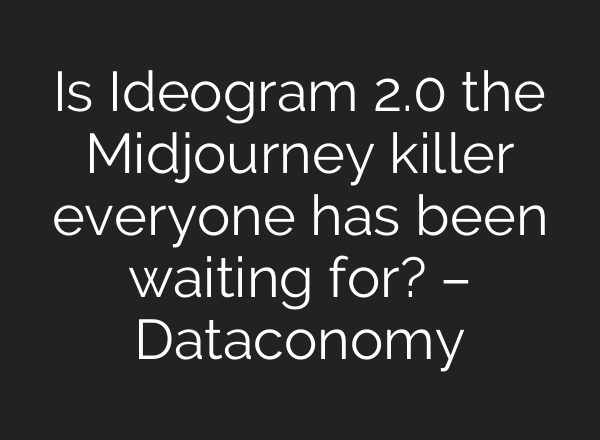 Is Ideogram 2.0 the <b>Midjourney</b> killer everyone has been waiting for? – Dataconomy