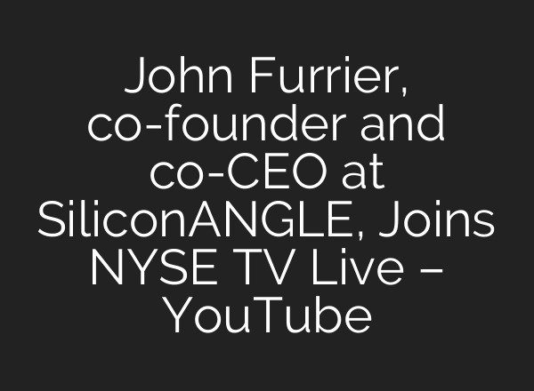 John Furrier, co-founder and co-CEO at SiliconANGLE, Joins NYSE TV Live – YouTube