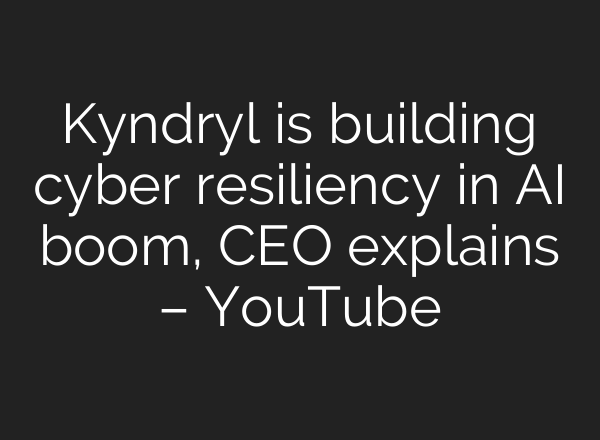 Kyndryl is building cyber resiliency in <b>AI</b> boom, CEO explains – YouTube