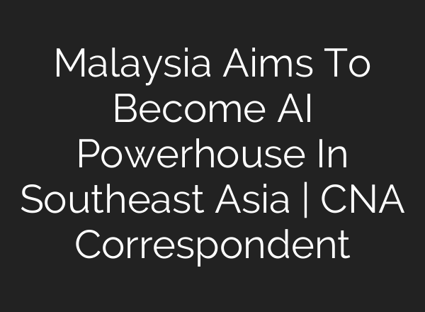 Malaysia Aims To Become <b>AI</b> Powerhouse In Southeast Asia | CNA Correspondent