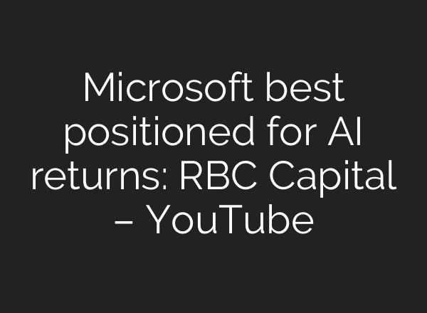 Microsoft best positioned for <b>AI</b> returns: RBC Capital – YouTube