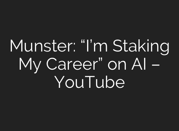 Munster: “I’m Staking My Career” on <b>AI</b> – YouTube