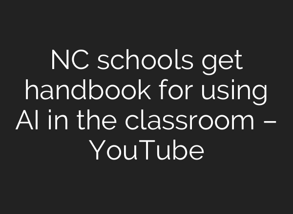 NC schools get handbook for using <b>AI</b> in the classroom – YouTube