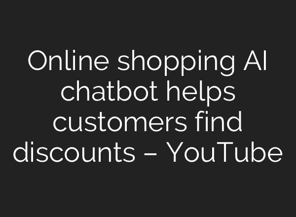 Online shopping <b>AI</b> chatbot helps customers find discounts – YouTube