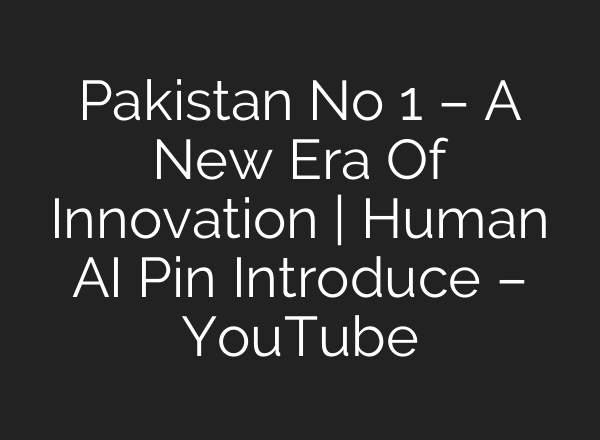 Pakistan No 1 – A New Era Of Innovation | Human <b>AI</b> Pin Introduce – YouTube
