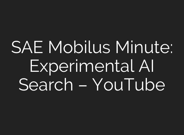 SAE Mobilus Minute: Experimental <b>AI</b> Search – YouTube