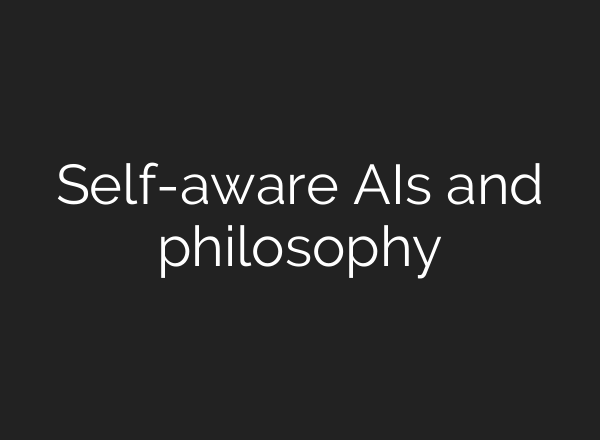 Self-aware AIs and philosophy
