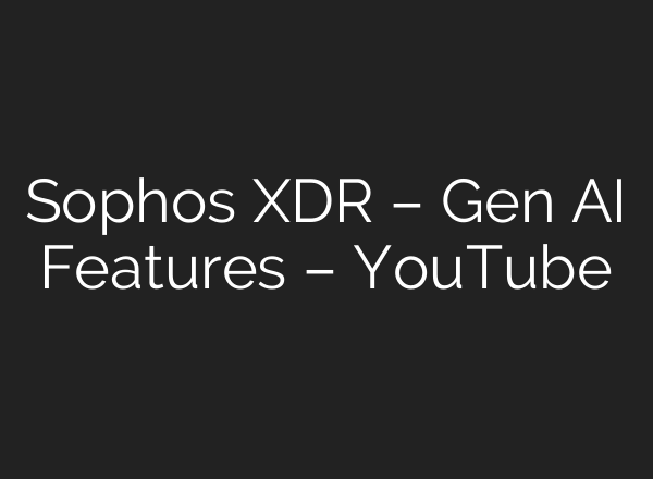 Sophos XDR – Gen <b>AI</b> Features – YouTube
