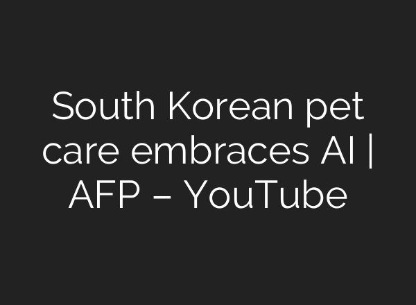 South Korean pet care embraces <b>AI</b> | AFP – YouTube