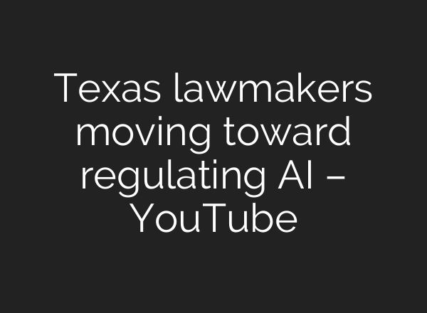 Texas lawmakers moving toward regulating <b>AI</b> – YouTube
