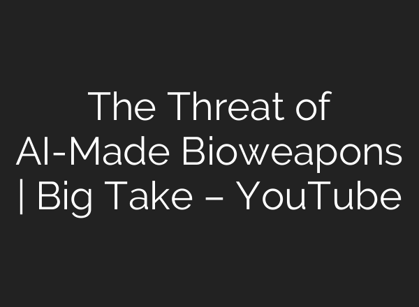 The Threat of <b>AI</b>-Made Bioweapons | Big Take – YouTube