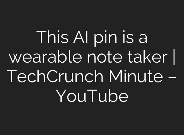 This <b>AI</b> pin is a wearable note taker | TechCrunch Minute – YouTube