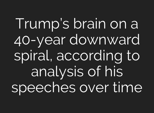 Trump’s brain on a 40-year downward spiral, according to analysis of his speeches over time