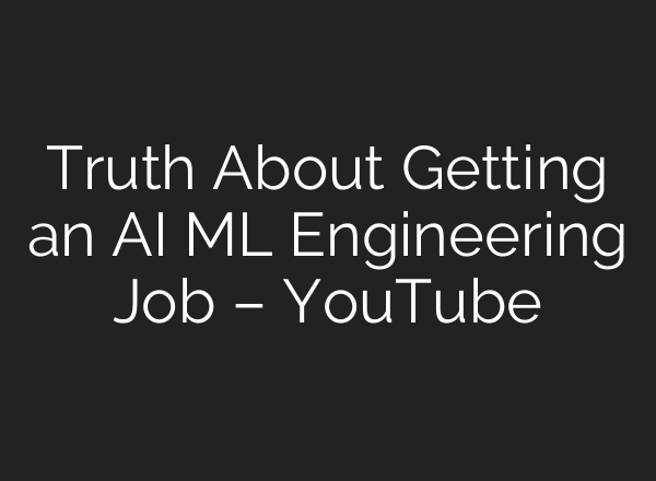 Truth About Getting an <b>AI</b> ML Engineering Job – YouTube