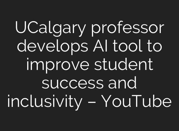 UCalgary professor develops <b>AI</b> tool to improve student success and inclusivity – YouTube