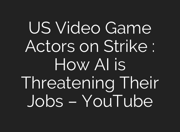 US Video Game Actors on Strike : How <b>AI</b> is Threatening Their Jobs – YouTube