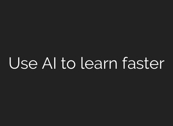 Use AI to learn faster