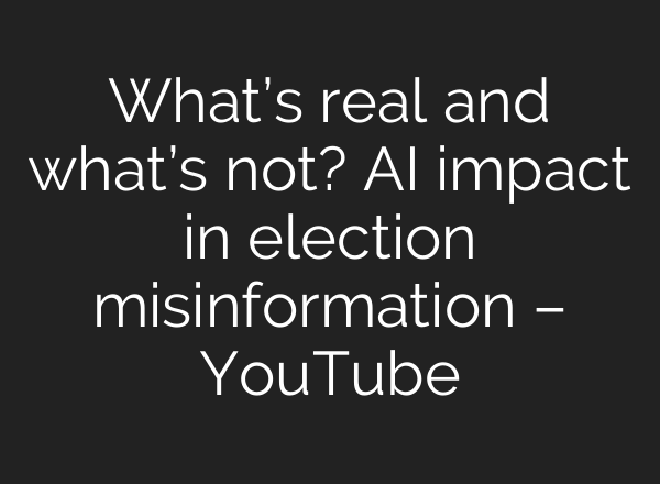What’s real and what’s not? <b>AI</b> impact in election misinformation – YouTube