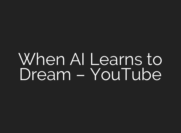 When <b>AI</b> Learns to Dream – YouTube
