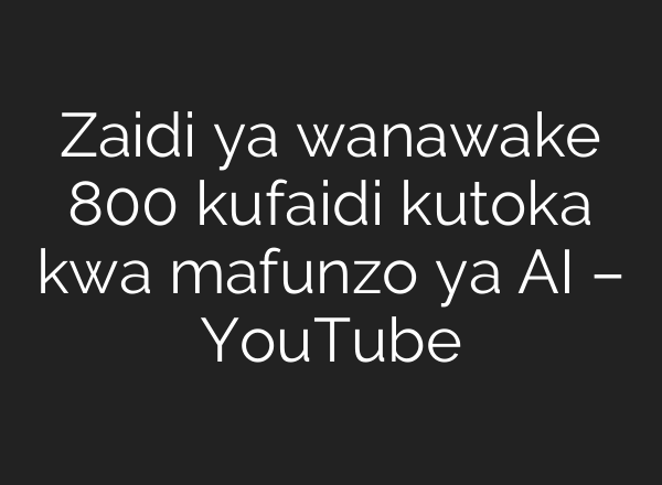 Zaidi ya wanawake 800 kufaidi kutoka kwa mafunzo ya <b>AI</b> – YouTube