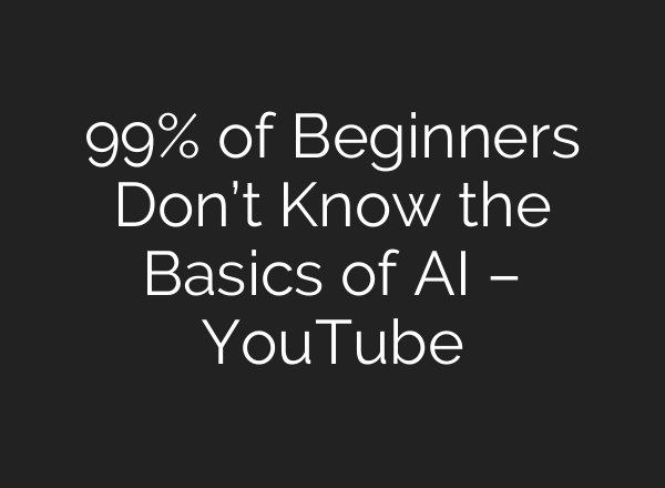 99% of Beginners Don’t Know the Basics of <b>AI</b> – YouTube
