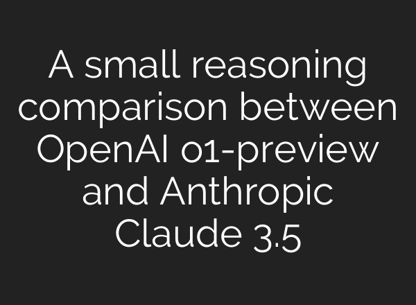 A small reasoning comparison between OpenAI o1-preview and Anthropic Claude 3.5