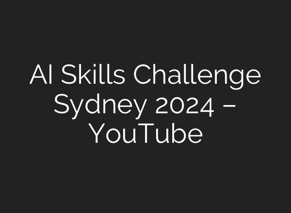 <b>AI</b> Skills Challenge Sydney 2024 – YouTube