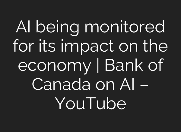 <b>AI</b> being monitored for its impact on the economy | Bank of Canada on <b>AI</b> – YouTube