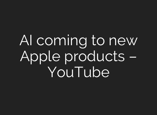 <b>AI</b> coming to new Apple products – YouTube