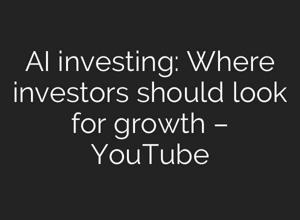 <b>AI</b> investing: Where investors should look for growth – YouTube