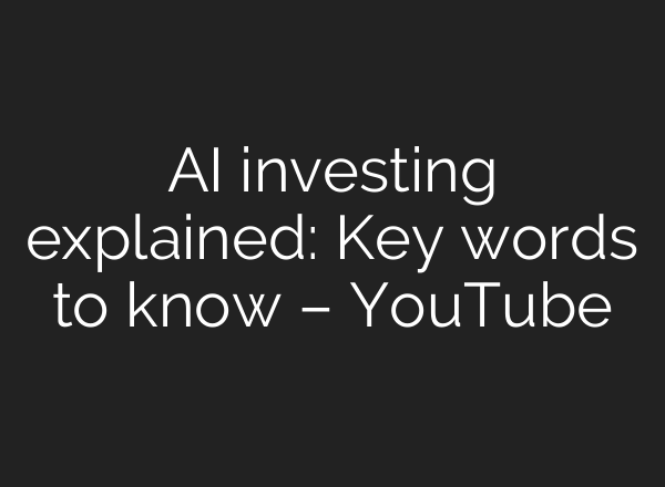 <b>AI</b> investing explained: Key words to know – YouTube