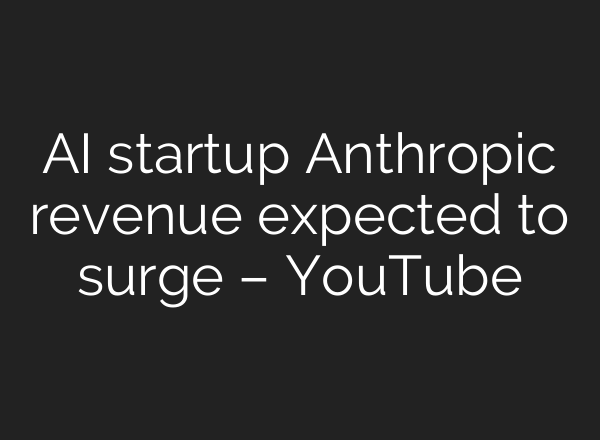 <b>AI</b> startup Anthropic revenue expected to surge – YouTube