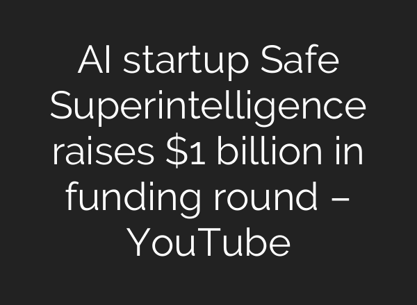 <b>AI</b> startup Safe Superintelligence raises $1 billion in funding round – YouTube