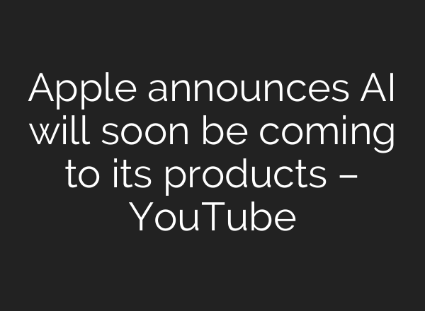 Apple announces <b>AI</b> will soon be coming to its products – YouTube