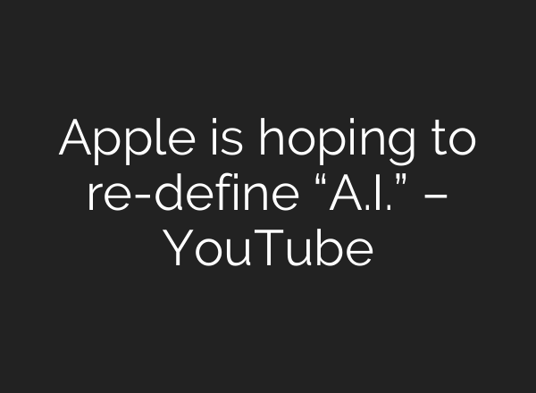 Apple is hoping to re-define “<b>A.I.</b>” – YouTube